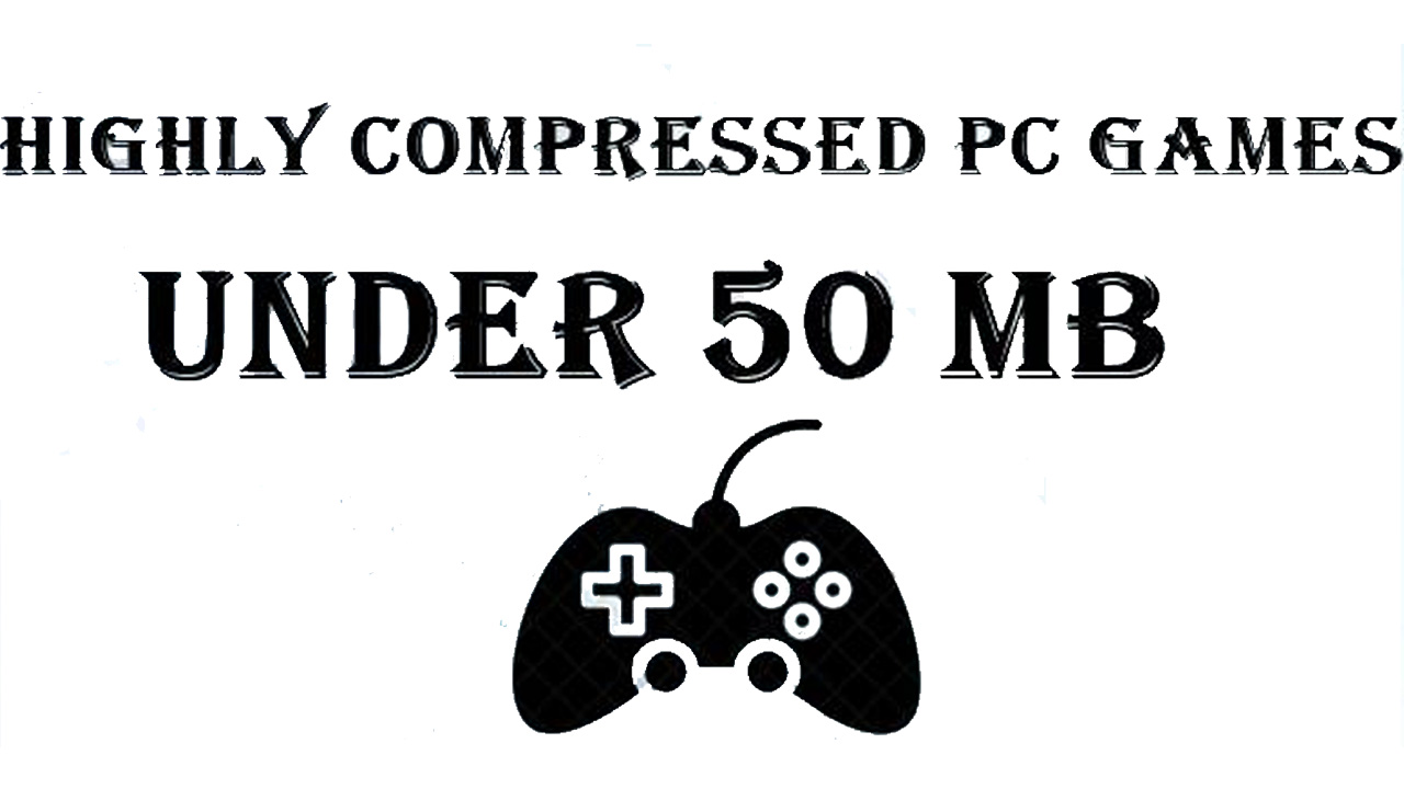 Highly Compressed PC Games Under 50MB (2023)